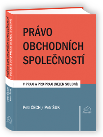 Právo obchodních společností v praxi a pro praxi (nejen soudní)